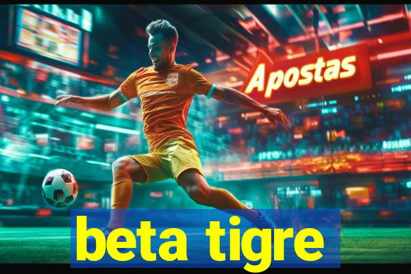 beta tigre